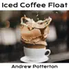 Iced Coffee Float - Single album lyrics, reviews, download