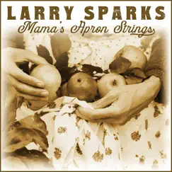 Mama's Apron Strings - Single by Larry Sparks album reviews, ratings, credits