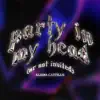 party in my head (ur not invited) - Single album lyrics, reviews, download