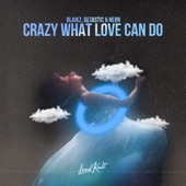 Crazy What Love Can Do artwork