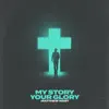 My Story Your Glory - Single album lyrics, reviews, download