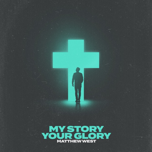 Matthew West - My Story Your Glory