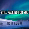 Still Falling For You (Instrumental Version) - Single album lyrics, reviews, download