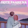 Hote Paare Na (Lofi) - Single album lyrics, reviews, download