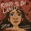 Ready to Be Loved (feat. Carl Harvey) - Single album lyrics, reviews, download