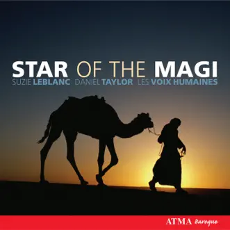 Star of the magi by Suzie LeBlanc, Daniel Taylor, Les Voix Humaines, Francis Colpron, Sylvain Bergeron & Rafik Samman album reviews, ratings, credits