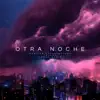 Stream & download Otra Noche (feat. Falcon & Cond3 Musik) - Single