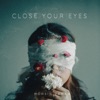 Close Your Eyes - Single