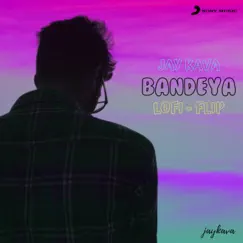 Bandeya (Lofi Flip) - Single by Jay Kava, Arijit Singh & Sharib Toshi album reviews, ratings, credits