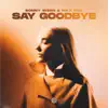 Stream & download Say Goodbye - Single