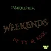 Weekend's (feat. Essk & Ty) - Single album lyrics, reviews, download