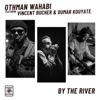 By the River (feat. Vincent Bucher & Oumar Kouyate) - Single