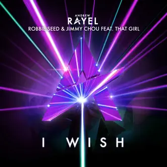 I Wish (feat. That Girl) - Single by Andrew Rayel, Robbie Seed & Jimmy Chou album reviews, ratings, credits