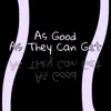 As Good As They Can Get - Single album lyrics, reviews, download