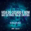 Stream & download Vida de Casado É Bom, Mas Só Perde Pra de Solteiro (feat. DJ SGC) - Single