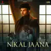 Nikal Jaana - Single album lyrics, reviews, download