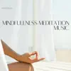 Mindfullness Meditation Music album lyrics, reviews, download