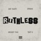 Ruthless (feat. Dtrue) - Drizzy Tae, Tay G & Jay Eazy lyrics