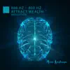 888 Hz – 800 Hz Attract Wealth Meditation album lyrics, reviews, download