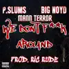 Stream & download We Don't F**k Around (feat. Big Noyd & Mann Terror) [Remix] - Single