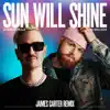 Stream & download Sun Will Shine (James Carter Remix) - Single