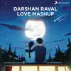 Darshan Raval Love Mashup (Mashup By VIBIE) - Single album lyrics, reviews, download