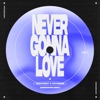 Never Gonna Love (goddard. Edit) - Single