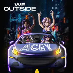 We Outside - Single by Acey album reviews, ratings, credits