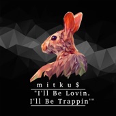 "I'll Be Lovin, I'll Be Trappin'" artwork