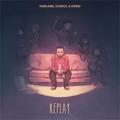 Replay - Single by Fairlane, Syence & Kwesi album reviews, ratings, credits