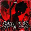 Shadow Blast - Single album lyrics, reviews, download
