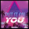 Put It On You (feat. Prince Lawrence) - DJ E-STYLEZ lyrics