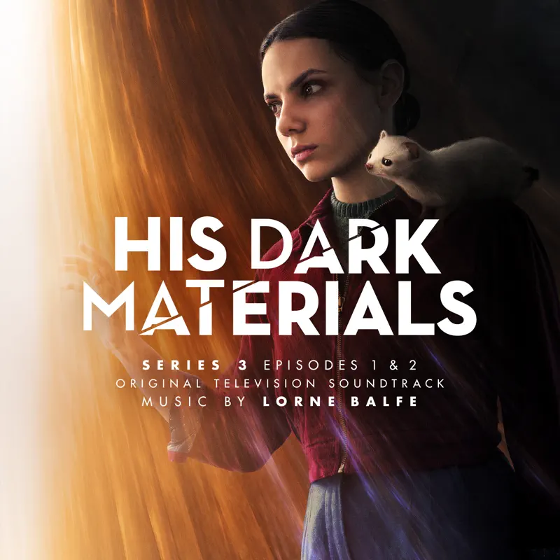 Lorne Balfe - 黑暗物质三部曲 His Dark Materials Series 3: Episodes 1 & 2 (Original Television Soundtrack) (2022) [iTunes Plus AAC M4A]-新房子