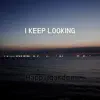 I Keep Looking - Single album lyrics, reviews, download