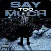 Say too much (feat. Ren Thomas) - Single album lyrics, reviews, download