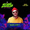 Stream & download Born Dirty at Nocturnal Wonderland, 2022 (DJ Mix)