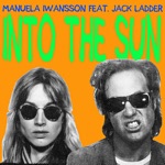 Manuela Iwansson - Into the Sun (feat. Jack Ladder)