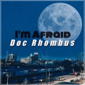 Doc Rhombus - I'm Afraid