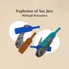 Explosion of Sax Jazz: Midnight Relaxation - Smooth Jazz Music Club album lyrics, reviews, download