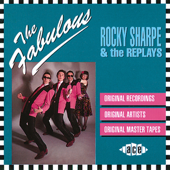 The Fabulous Rocky Sharpe and the Replays - Rocky Sharpe & The Replays