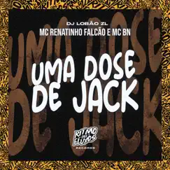 Uma Dose de Jack - Single by MC Renatinho Falcão, MC BN & DJ Lobão ZL album reviews, ratings, credits