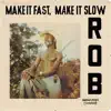 Make It Fast, Make It Slow album lyrics, reviews, download