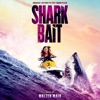 Shark Bait (Original Motion Picture Soundtrack) artwork