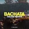 Bachata (House Remix) - Single