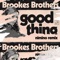 Good Thing - Brookes Brothers & nimino lyrics