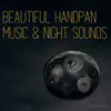 Beautiful Handpan Music & Night Sounds album lyrics, reviews, download