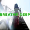 Breathe Deep - Single album lyrics, reviews, download