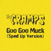 The Cramps - Goo Goo Muck (Sped Up Version)