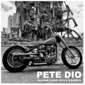 Pete Dio - So Long, Good Luck & Goodbye
