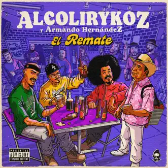 El Remate - Single by Alcolirykoz & Armando Hernandez album reviews, ratings, credits